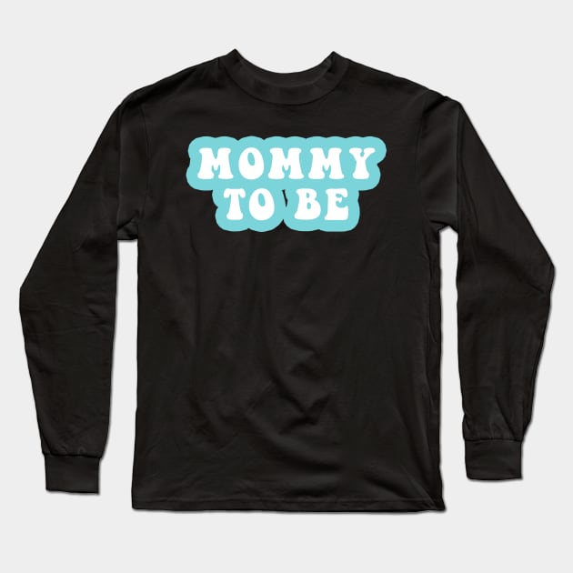 Mommy To Be Long Sleeve T-Shirt by CityNoir